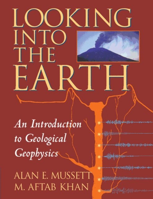 M. Aftab Khan, Alan E. Mussett - Looking into the Earth, E-bok. Tillgänglighet: Lägg i varukorg