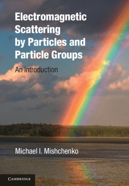Michael I. Mishchenko - Electromagnetic Scattering by Particles and Particle Groups, E-bok