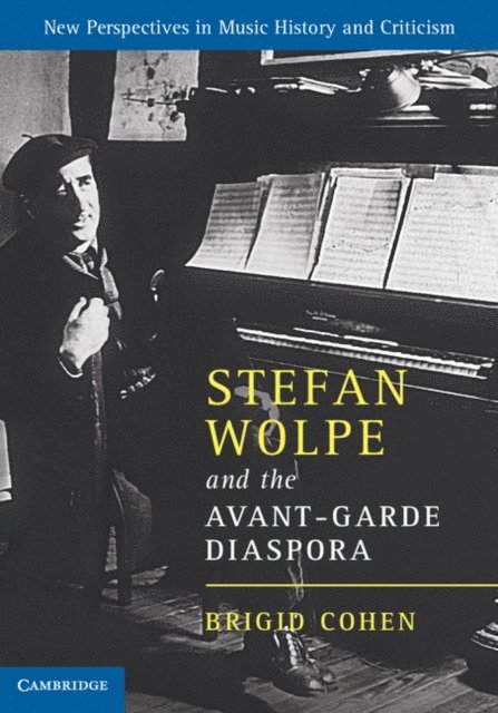 Brigid Cohen - Stefan Wolpe and the Avant-Garde Diaspora, E-bok
