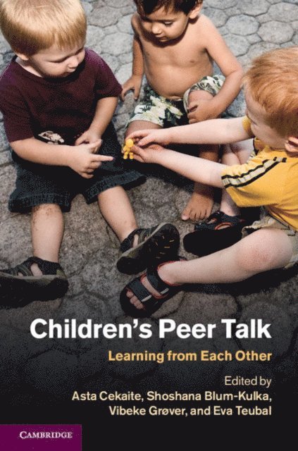 Eva Teubal, Vibeke Grover, Shoshana Blum-Kulka, Asta Cekaite - Children's Peer Talk, E-bok