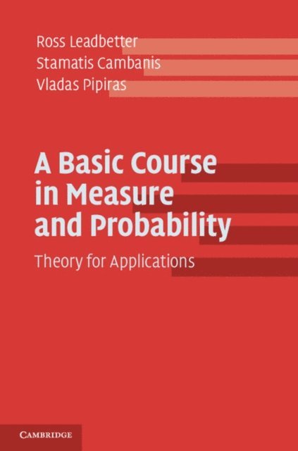 Vladas Pipiras, Stamatis Cambanis, Ross Leadbetter - Basic Course in Measure and Probability, E-bok