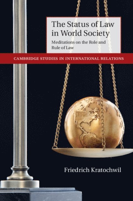 Friedrich Kratochwil - Status of Law in World Society, E-bok