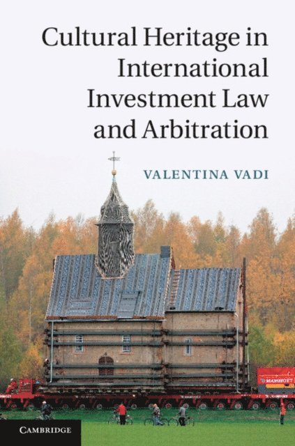 Valentina Vadi - Cultural Heritage in International Investment Law and Arbitration, E-bok