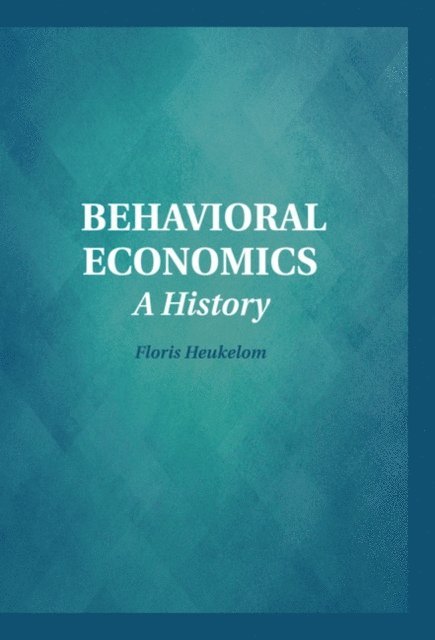 Floris Heukelom - Behavioral Economics, E-bok
