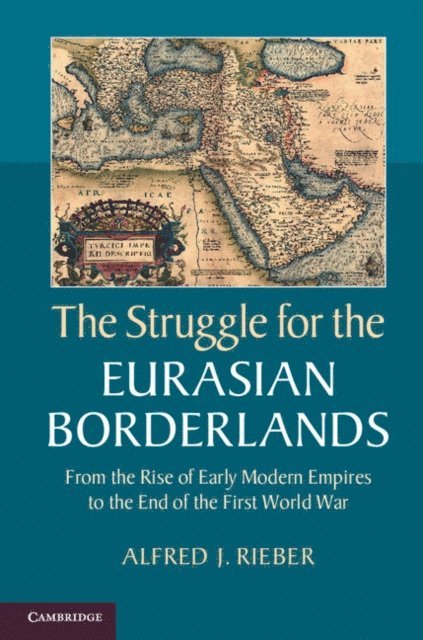 Alfred J. Rieber - Struggle for the Eurasian Borderlands, E-bok