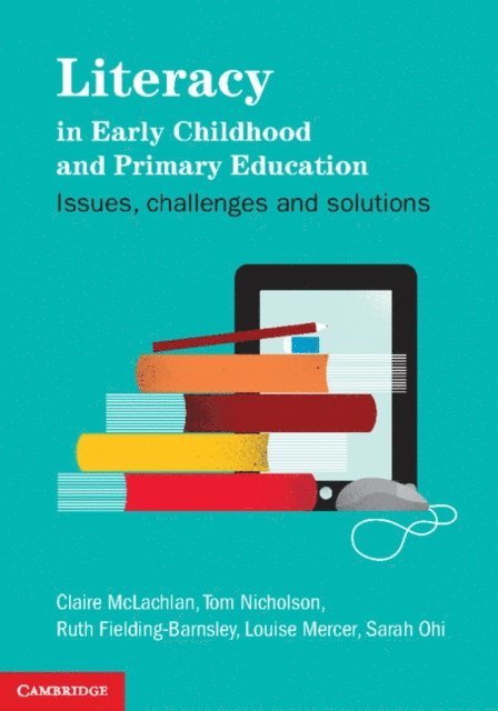 Sarah Ohi, Louise Mercer, Ruth Fielding-Barnsley, Tom Nicholson, Claire McLachlan - Literacy in Early Childhood and Primary Education, E-bok