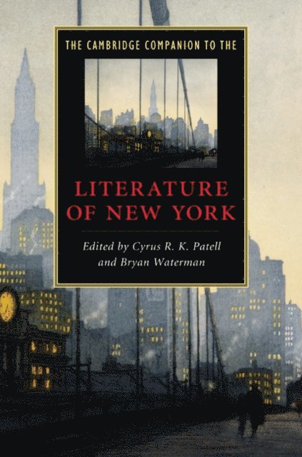 Bryan Waterman, Cyrus R. K. Patell - Cambridge Companion to the Literature of New York, E-bok