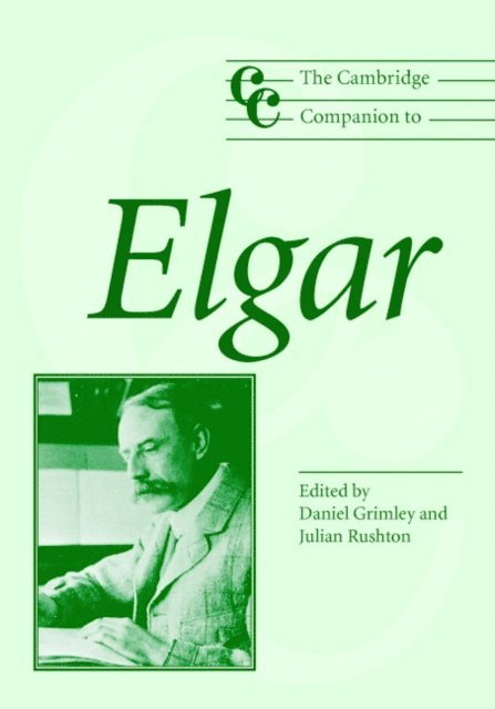 Julian Rushton, Daniel M. Grimley - Cambridge Companion to Elgar, E-bok