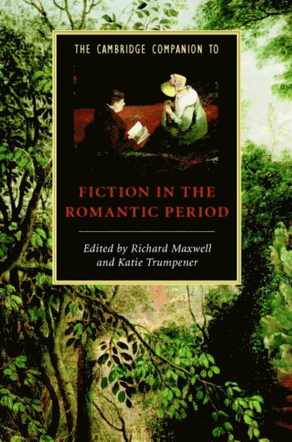 Katie Trumpener, Richard Maxwell - Cambridge Companion to Fiction in the Romantic Period, E-bok