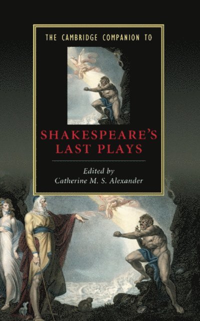 Catherine M. S. Alexander - Cambridge Companion to Shakespeare's Last Plays, E-bok