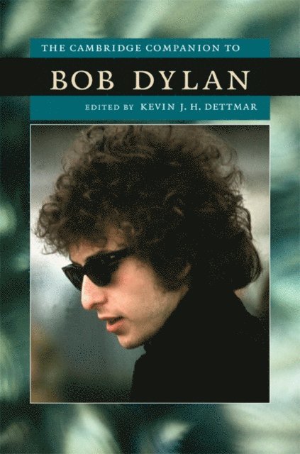 Kevin J. H. Dettmar - Cambridge Companion to Bob Dylan, E-bok