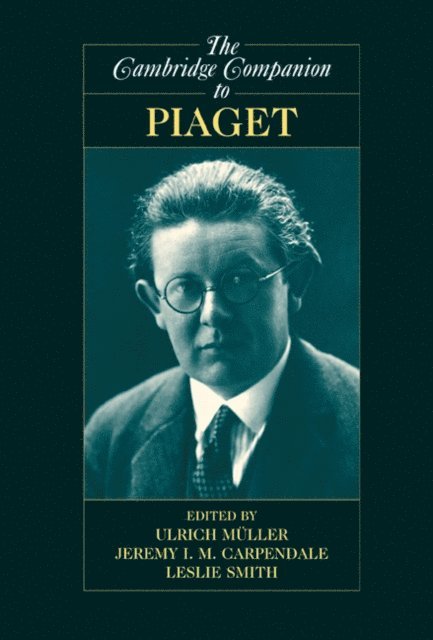 Leslie Smith, Jeremy I. M. Carpendale, Ulrich Muller - Cambridge Companion to Piaget, E-bok