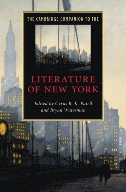 Bryan Waterman, Cyrus R. K. Patell - Cambridge Companion to the Literature of New York, E-bok