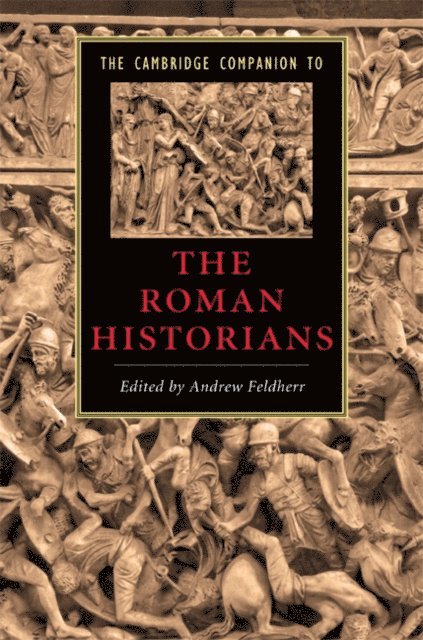Andrew Feldherr - Cambridge Companion to the Roman Historians, E-bok