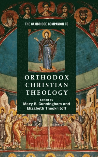 Elizabeth Theokritoff, Mary B. Cunningham - Cambridge Companion to Orthodox Christian Theology, E-bok