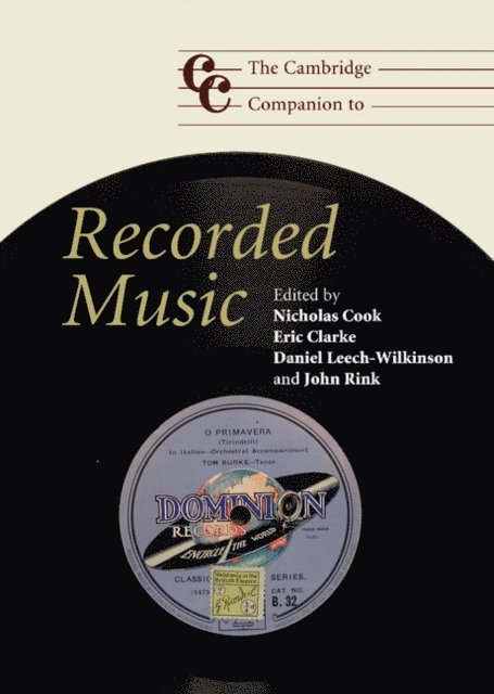 John Rink, Daniel Leech-Wilkinson, Eric Clarke, Nicholas Cook - Cambridge Companion to Recorded Music, E-bok