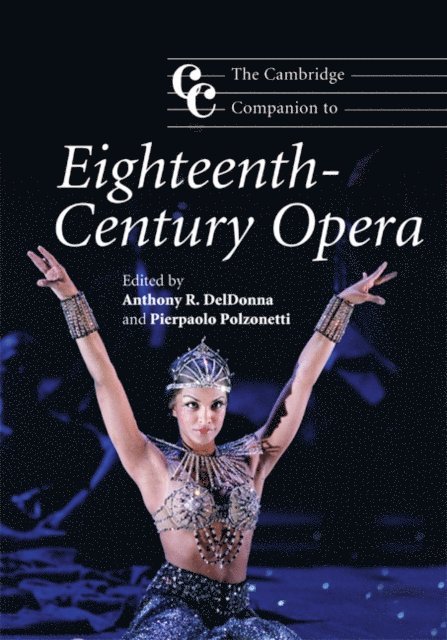 Pierpaolo Polzonetti, Anthony R. DelDonna - Cambridge Companion to Eighteenth-Century Opera, E-bok