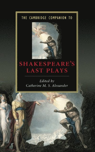 Catherine M. S. Alexander - Cambridge Companion to Shakespeare's Last Plays, E-bok