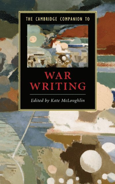 Kate McLoughlin - Cambridge Companion to War Writing, E-bok