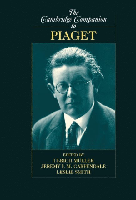 Leslie Smith, Jeremy I. M. Carpendale, Ulrich Muller - Cambridge Companion to Piaget, E-bok