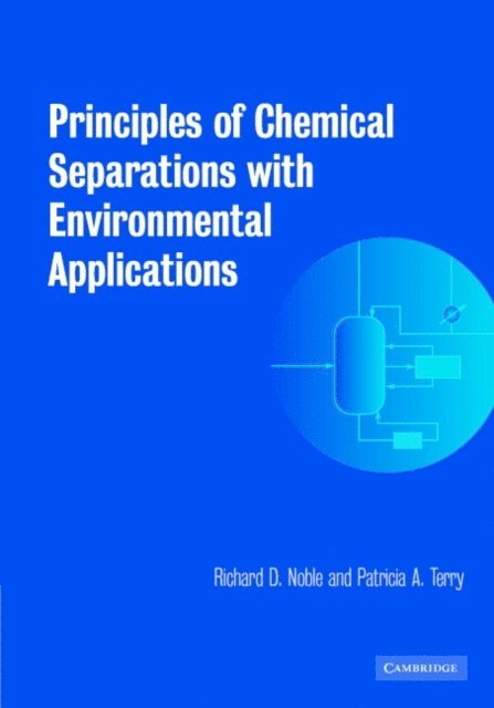Patricia A. Terry, Richard D. Noble - Principles of Chemical Separations with Environmental Applications, E-bok