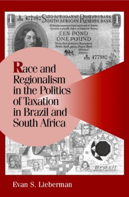 Evan S. Lieberman - Race and Regionalism in the Politics of Taxation in Brazil and South Africa, E-bok