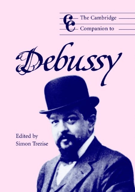 Simon Trezise - Cambridge Companion to Debussy, E-bok