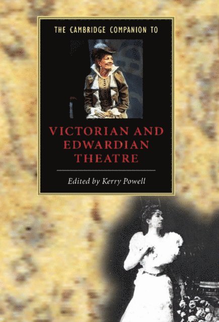 Kerry Powell - Cambridge Companion to Victorian and Edwardian Theatre, E-bok