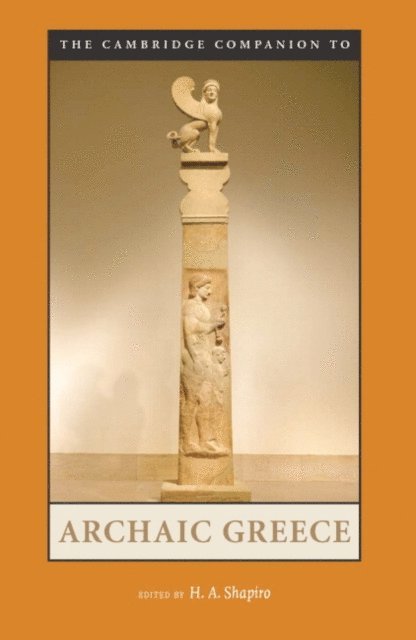 H. A. Shapiro - Cambridge Companion to Archaic Greece, E-bok