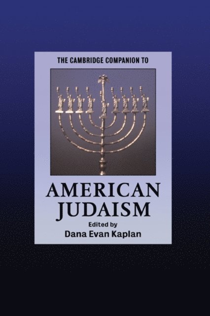 Dana Evan Kaplan - Cambridge Companion to American Judaism, E-bok