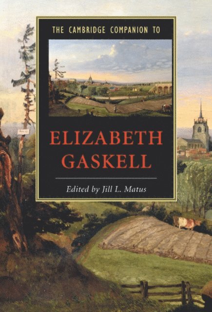 Jill L. Matus - Cambridge Companion to Elizabeth Gaskell, E-bok