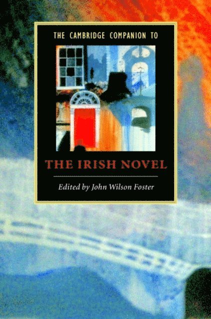 John Wilson Foster - Cambridge Companion to the Irish Novel, E-bok