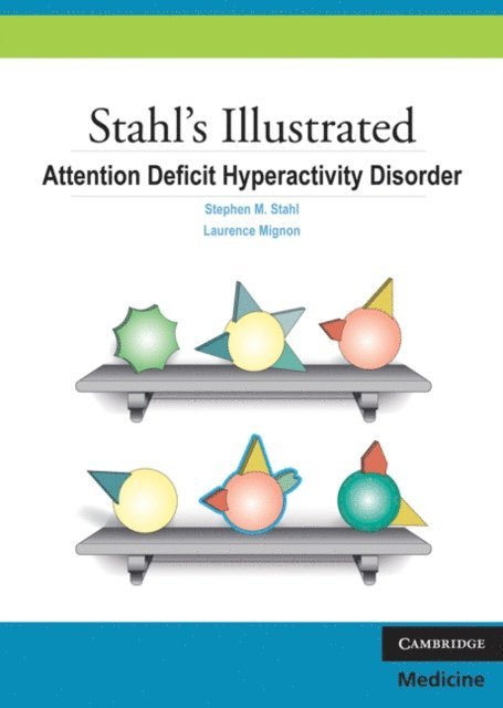 Laurence Mignon, Stephen M. Stahl - Stahl's Illustrated Attention Deficit Hyperactivity Disorder, E-bok