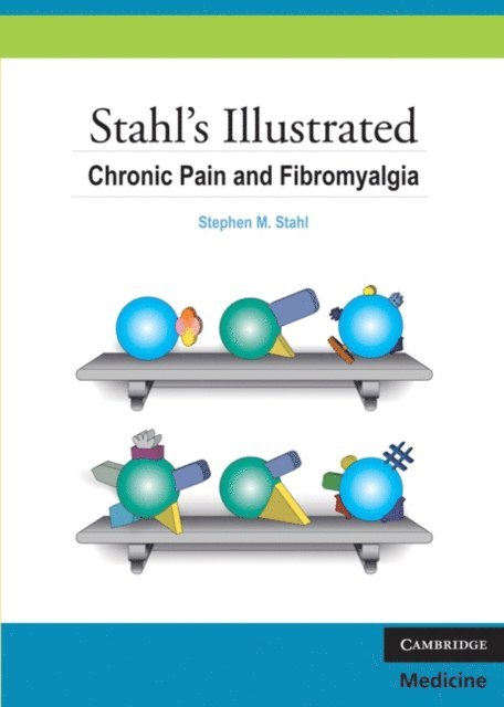 Stephen M. Stahl, Sara Ball - Stahl's Illustrated Chronic Pain and Fibromyalgia, E-bok