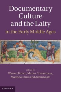 Documentary Culture and the Laity in the Early Middle Ages