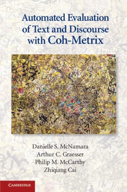 Zhiqiang Cai, Philip M. McCarthy, Arthur C. Graesser, Danielle S. McNamara - Automated Evaluation of Text and Discourse with Coh-Metrix, E-bok