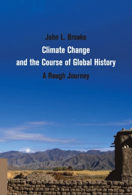 John L. Brooke - Climate Change and the Course of Global History, E-bok