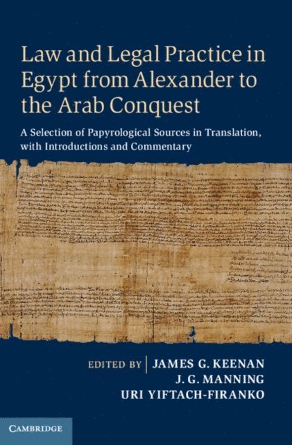 Uri Yiftach-Firanko, J. G. Manning, James G. Keenan - Law and Legal Practice in Egypt from Alexander to the Arab Conquest, E-bok