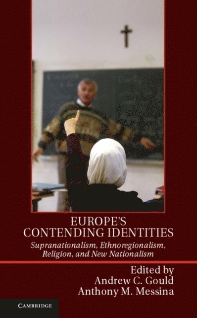 Anthony M. Messina, Andrew C. Gould - Europe's Contending Identities, E-bok