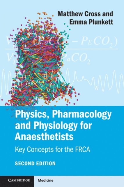 Emma V. E. Plunkett, Matthew E. Cross - Physics, Pharmacology and Physiology for Anaesthetists, E-bok