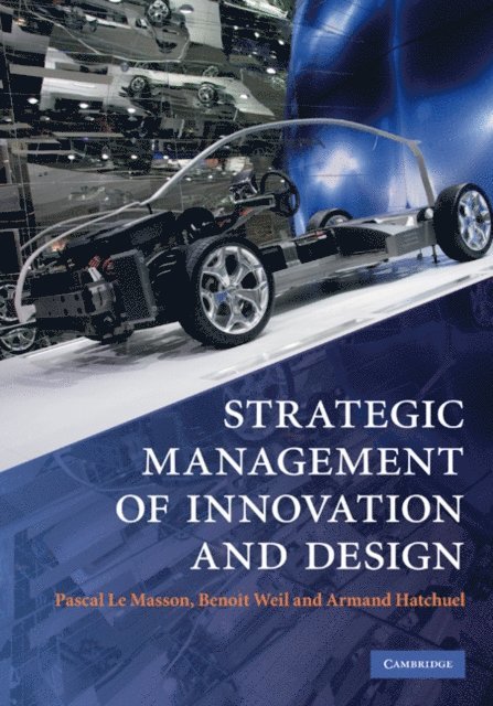 Armand Hatchuel, Benoit Weil, Pascal Le Masson - Strategic Management of Innovation and Design, E-bok