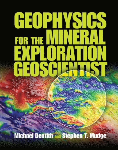Stephen T. Mudge, Michael Dentith - Geophysics for the Mineral Exploration Geoscientist, E-bok. Tillgänglighet: Lägg i varukorg