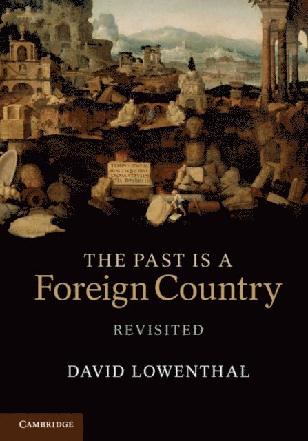 David Lowenthal - Past Is a Foreign Country - Revisited, E-bok