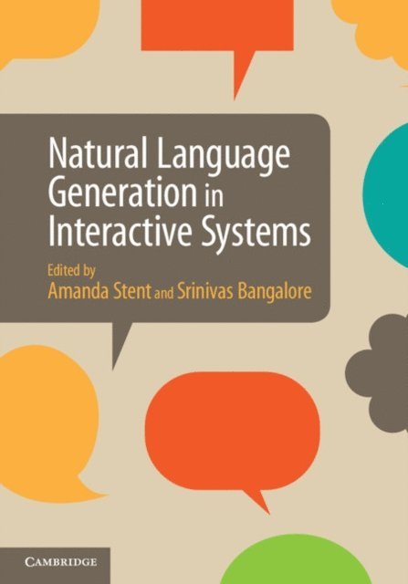 Srinivas Bangalore, Amanda Stent - Natural Language Generation in Interactive Systems, E-bok