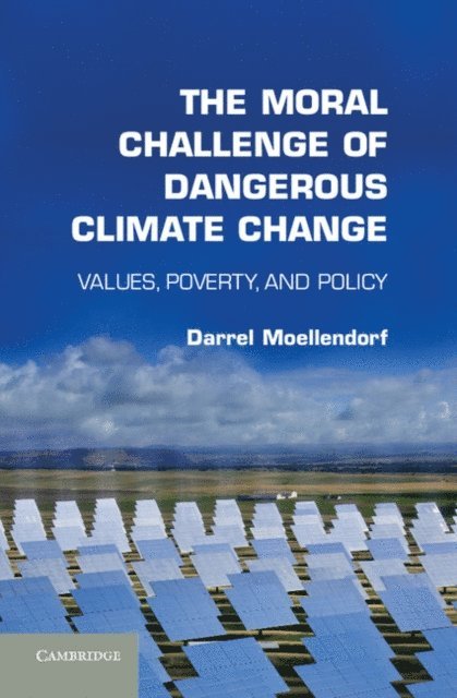 Darrel Moellendorf - Moral Challenge of Dangerous Climate Change, E-bok