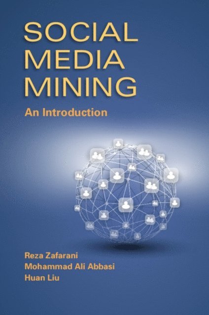 Huan Liu, Mohammad Ali Abbasi, Reza Zafarani - Social Media Mining, E-bok