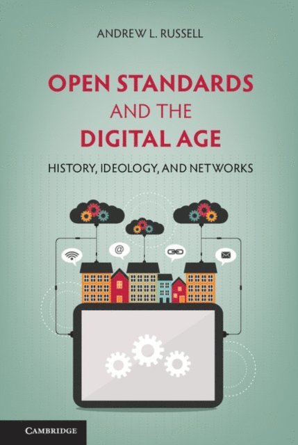 Andrew L. Russell - Open Standards and the Digital Age, E-bok