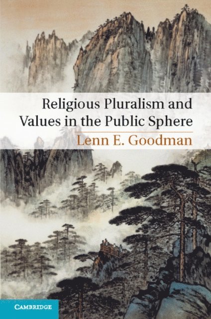 Lenn E. Goodman - Religious Pluralism and Values in the Public Sphere, E-bok