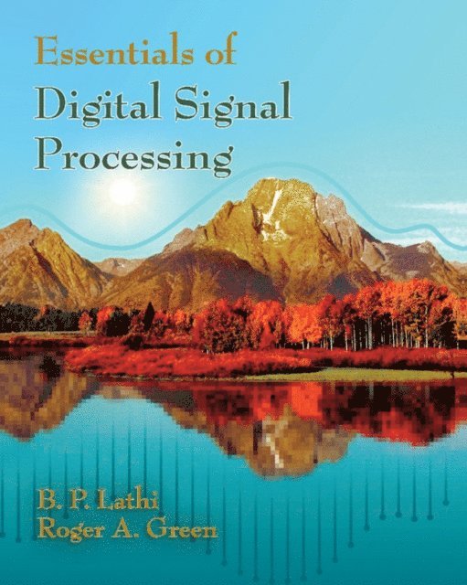 Roger A. Green, B. P. Lathi - Essentials of Digital Signal Processing, E-bok