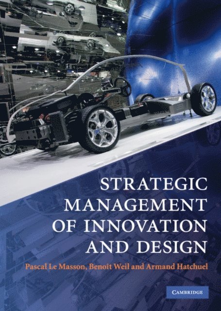 Armand Hatchuel, Benoit Weil, Pascal Le Masson - Strategic Management of Innovation and Design, E-bok